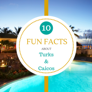 Ten Fun Facts About Turks and Caicos